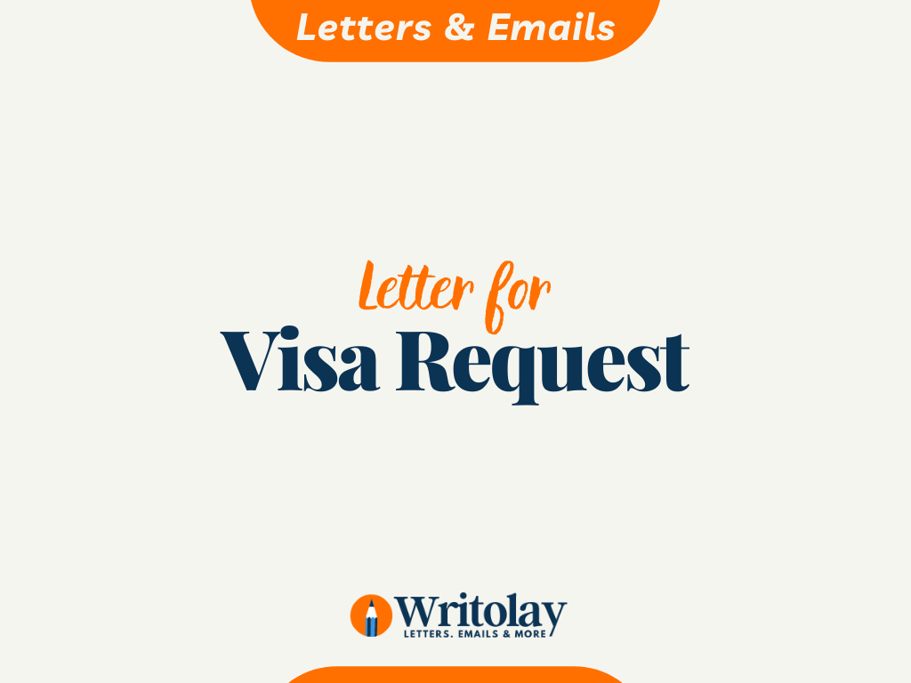 Letter for Visa Request - 6 Appealing Formats - Writolay